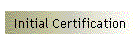 Initial Certification